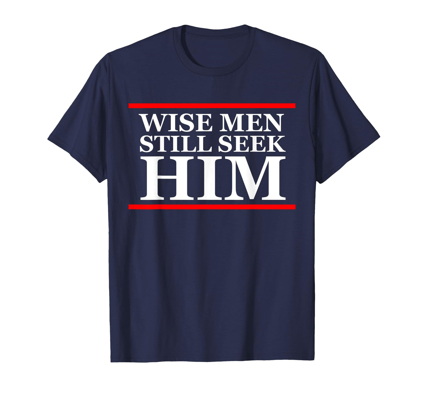 Wise men still seek him Christian Christmas Cute T Shirt T-Shirt