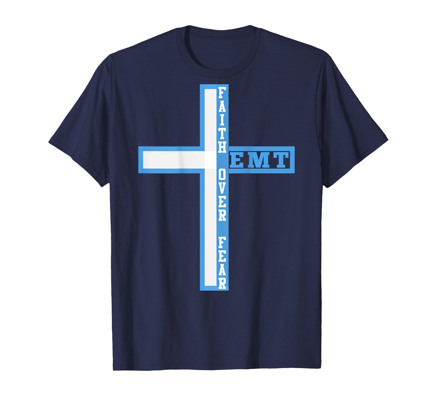 Faith Over Fear Christian EMT First Responder ART ON BACK T-Shirt