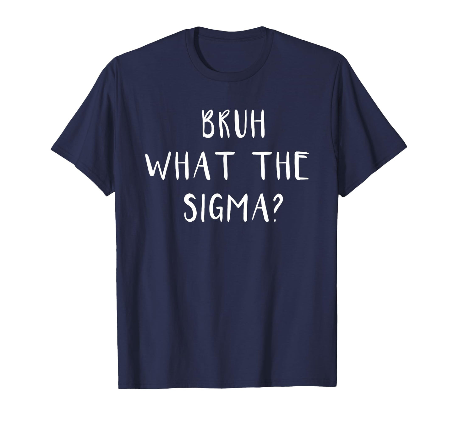 Bruh What The Sigma Funny Saying Meme Men Boys Kids Youth T-Shirt