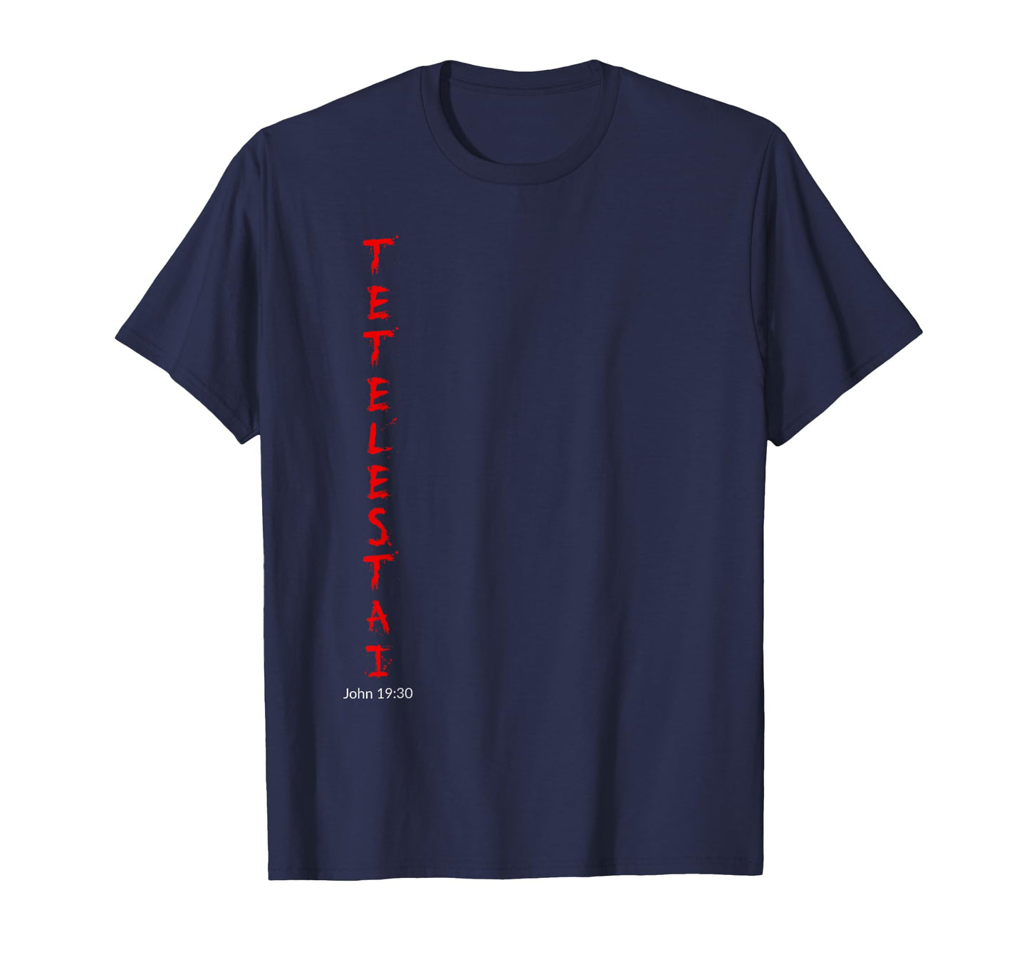 Tetelestai Tshirt - John 19:30 It is Finished Easter Shirt T-Shirt