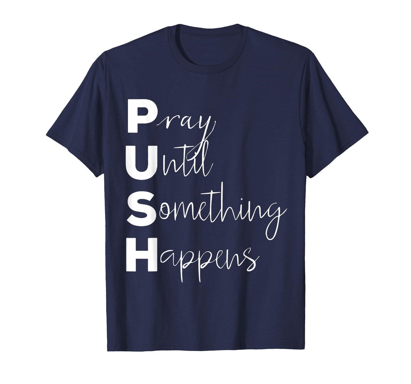 PUSH Pray Until Something Happens T-Shirt