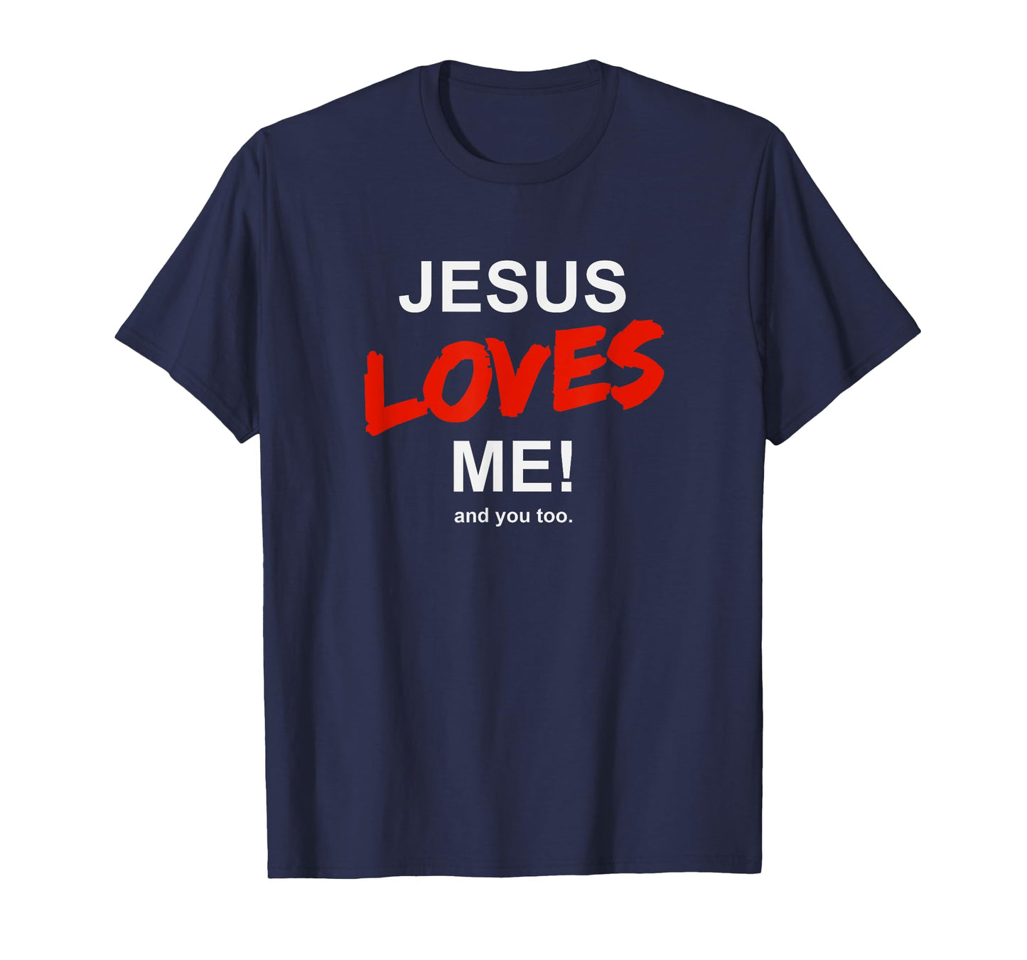 Jesus Loves Me - And You Too For Faith Christian Religion T-Shirt