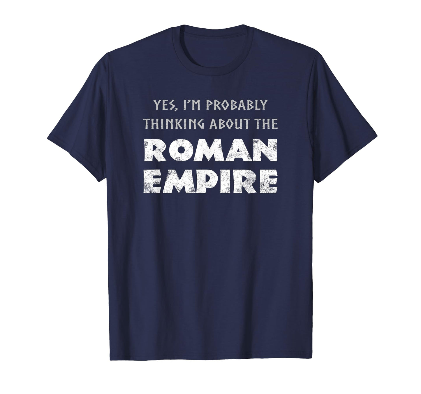 Funny Yes I'm Probably Thinking About The Roman Empire T-Shirt