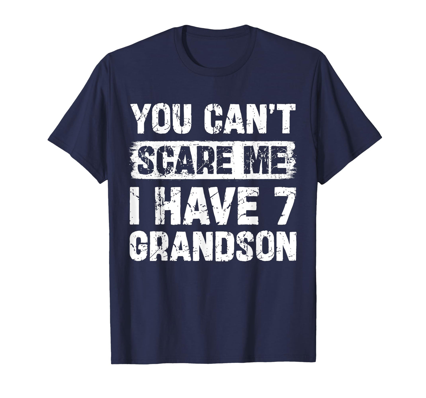 You Can't Scare Me I Have Seven Grandson Funny Family T-Shirt