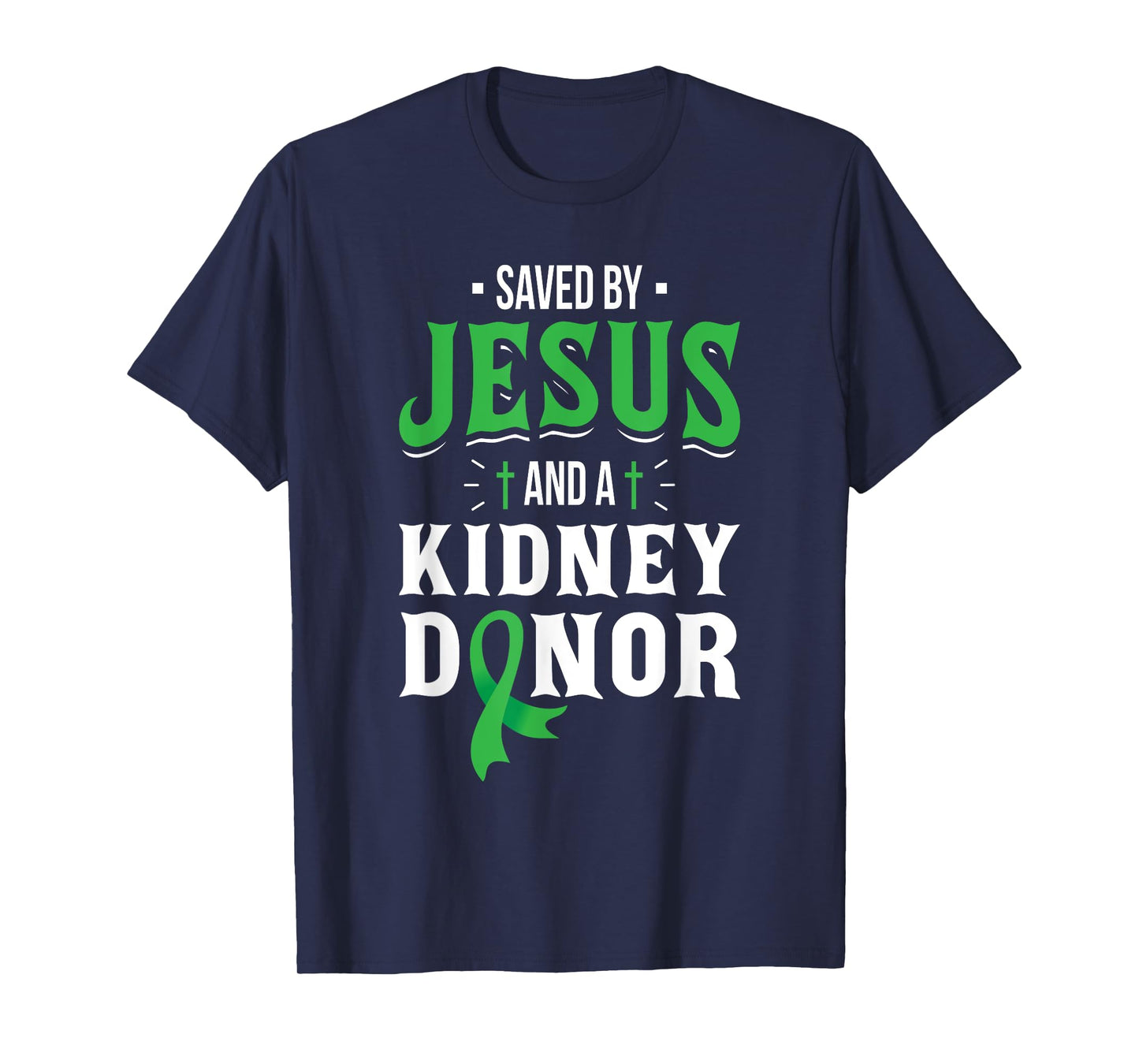 Saved By Jesus And A Kidney Donor - Organ Transplant Surgery T-Shirt