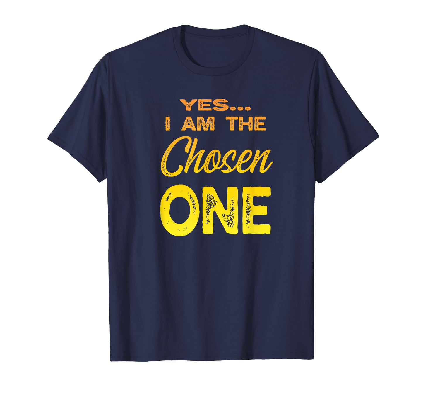 I am the Chosen One T-Shirt