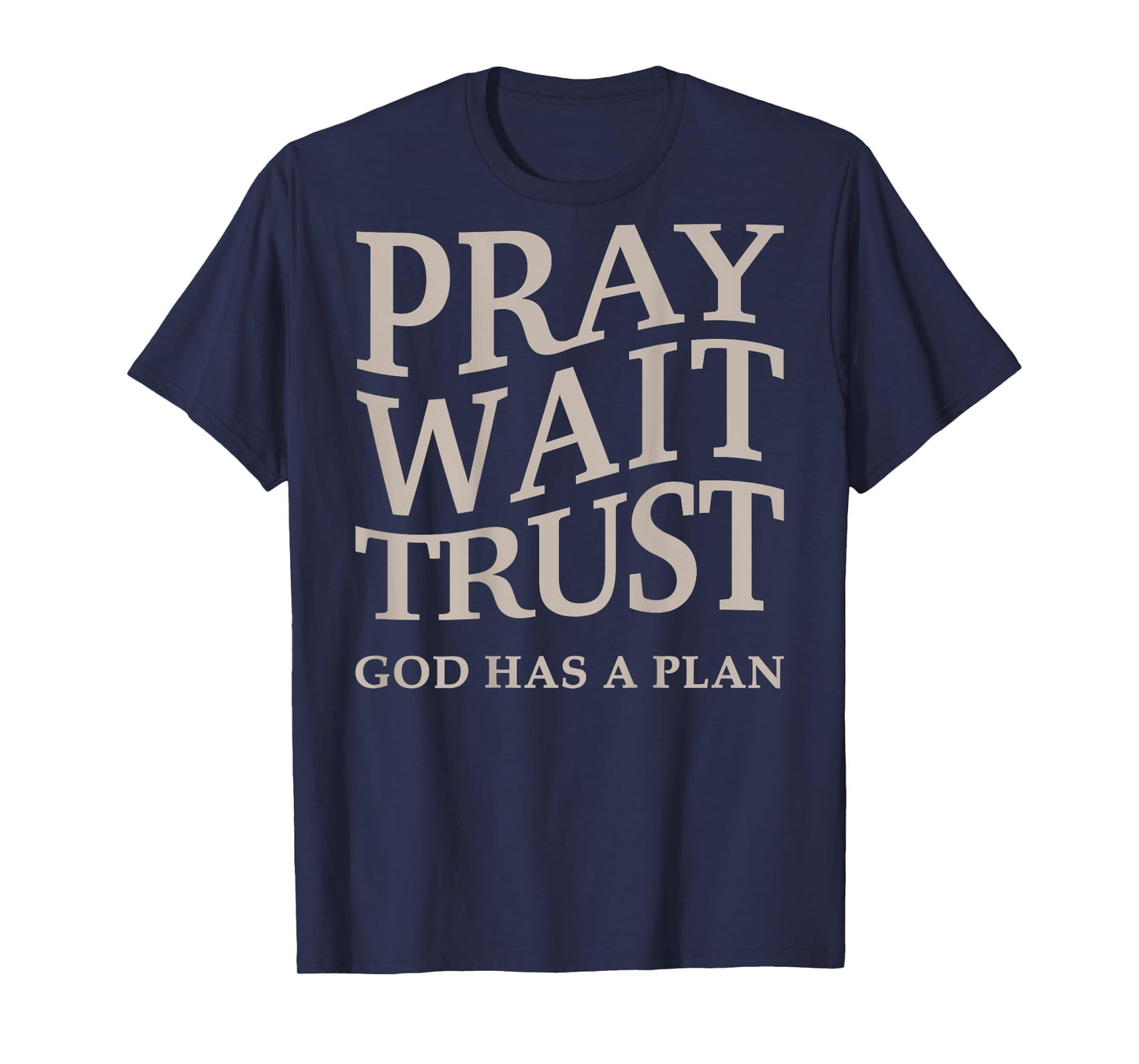 Mens Pray Wait Trust God Has A Plan Christian Jesus Womens T-Shirt