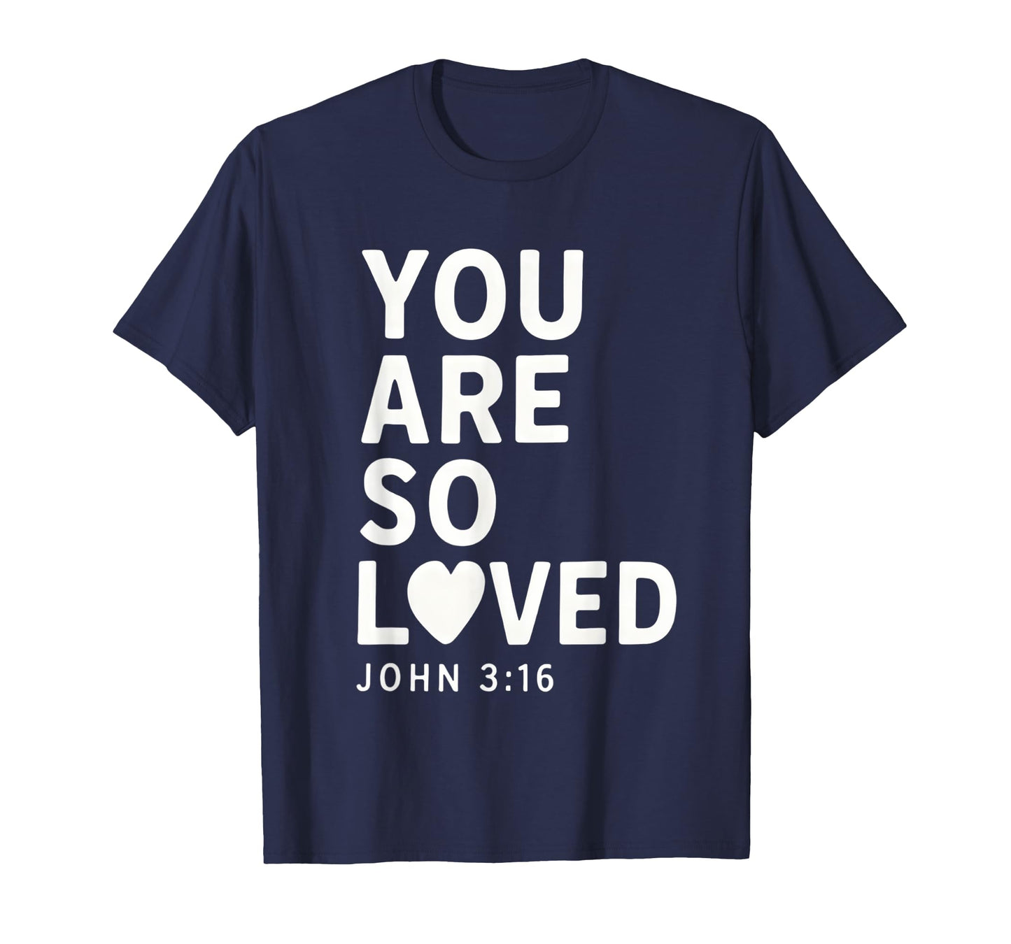 You Are So Loved John 3:16 Bible Verse Christian T-Shirt