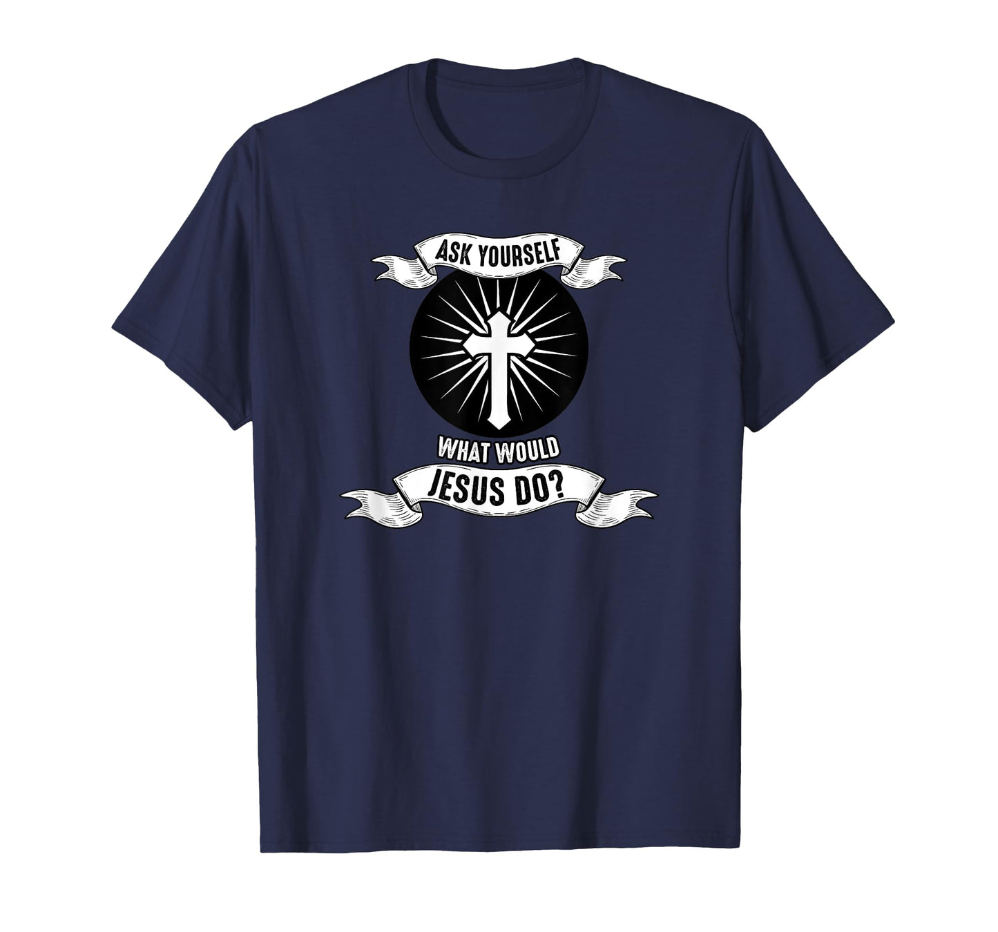 Jesus; Ask Yourself What Would Jesus Do T-Shirt