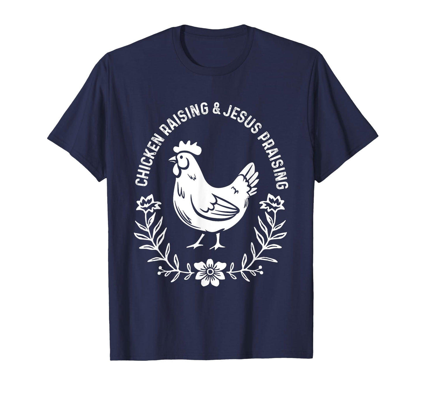 Chicken Raising & Jesus Praising Shirt Men Women T-Shirt
