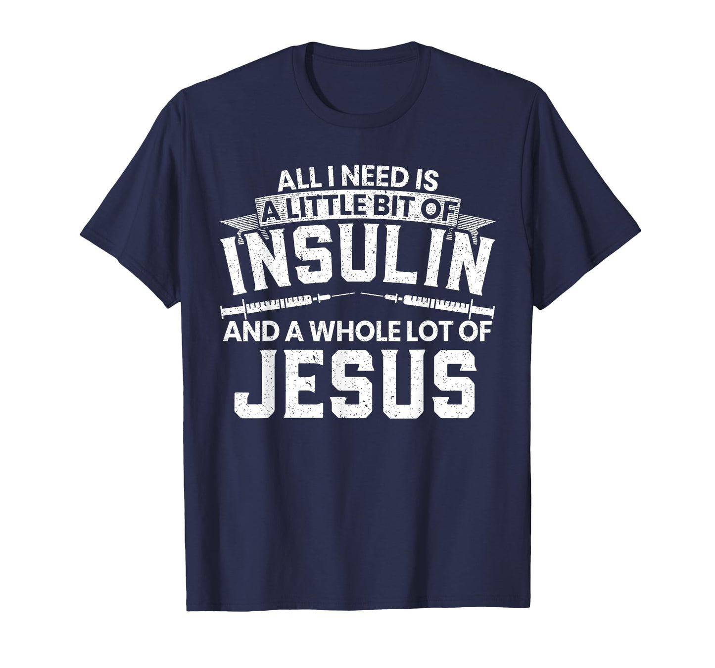 A Little Bit Of Insulin And A Whole Lot Of Jesus Diabetes T-Shirt