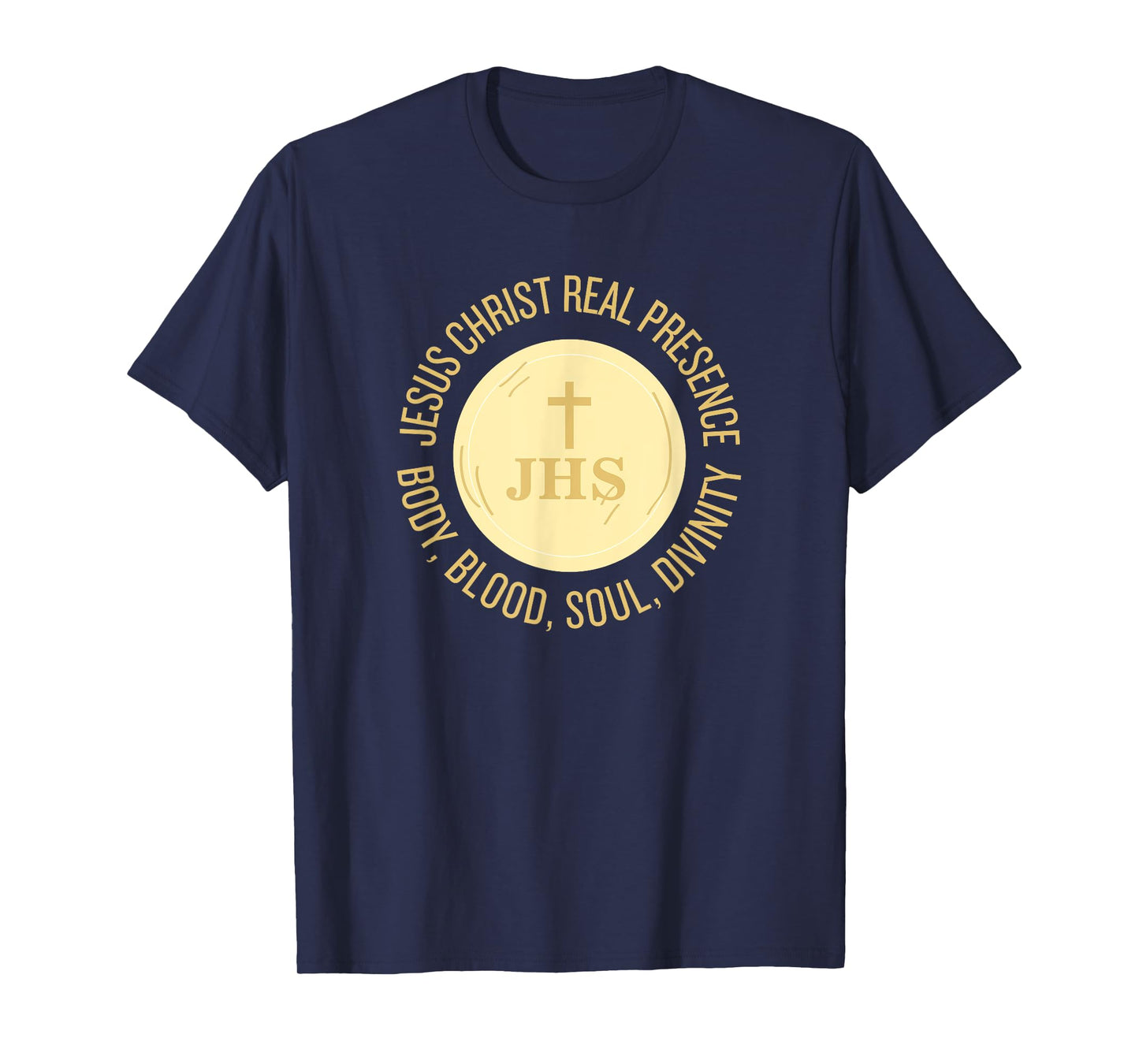 Eucharist Jesus Christ Presence Body, Blood, Soul, Divinity T-Shirt