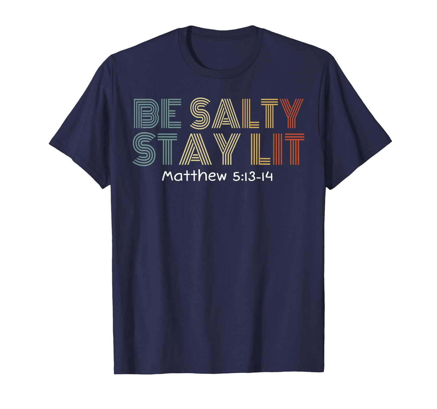 Be Salty Stay Lit Matthew 5:13-15 Vintag Christian Tee T-Shirt