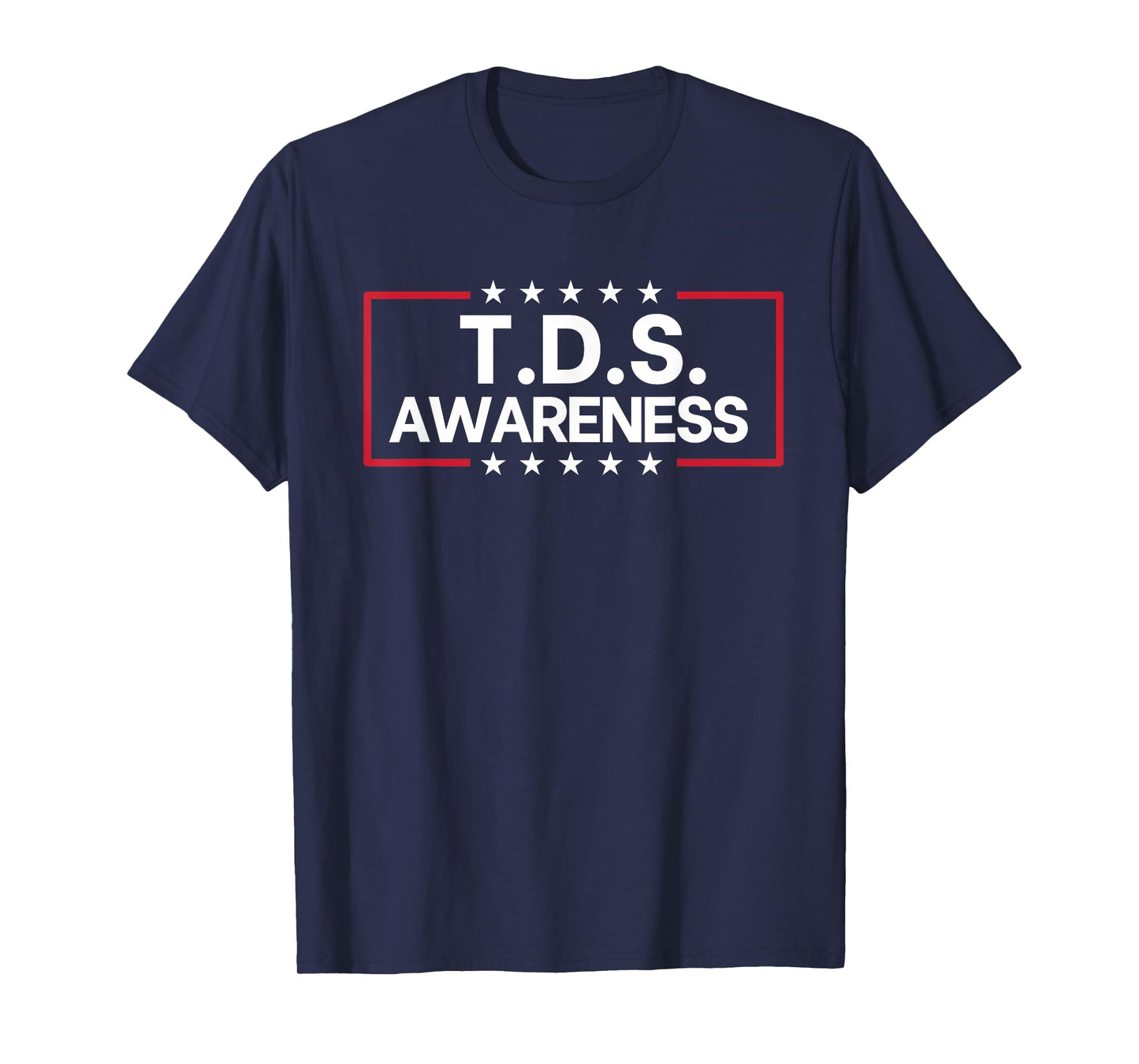 TDS TRUMP DERANGEMENT SYNDROME Funny Trump Supporter T-Shirt