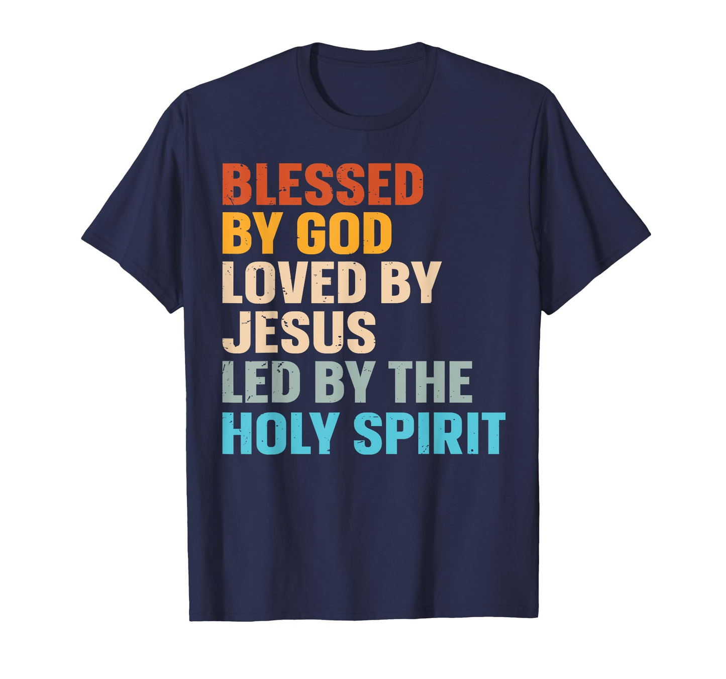 Blessed By God Loved By Jesus Led By The Holy Spirit T-Shirt