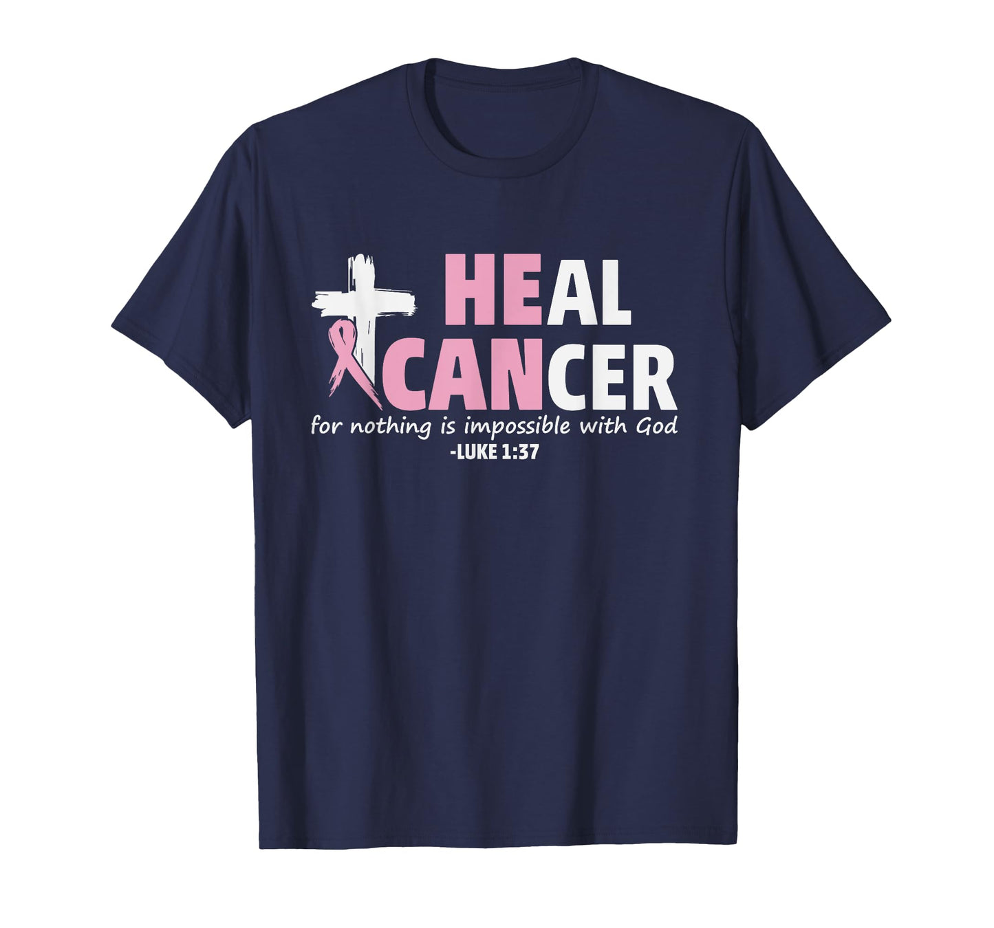 He Can Heal Cancer Christian Faith Shirt T-Shirt