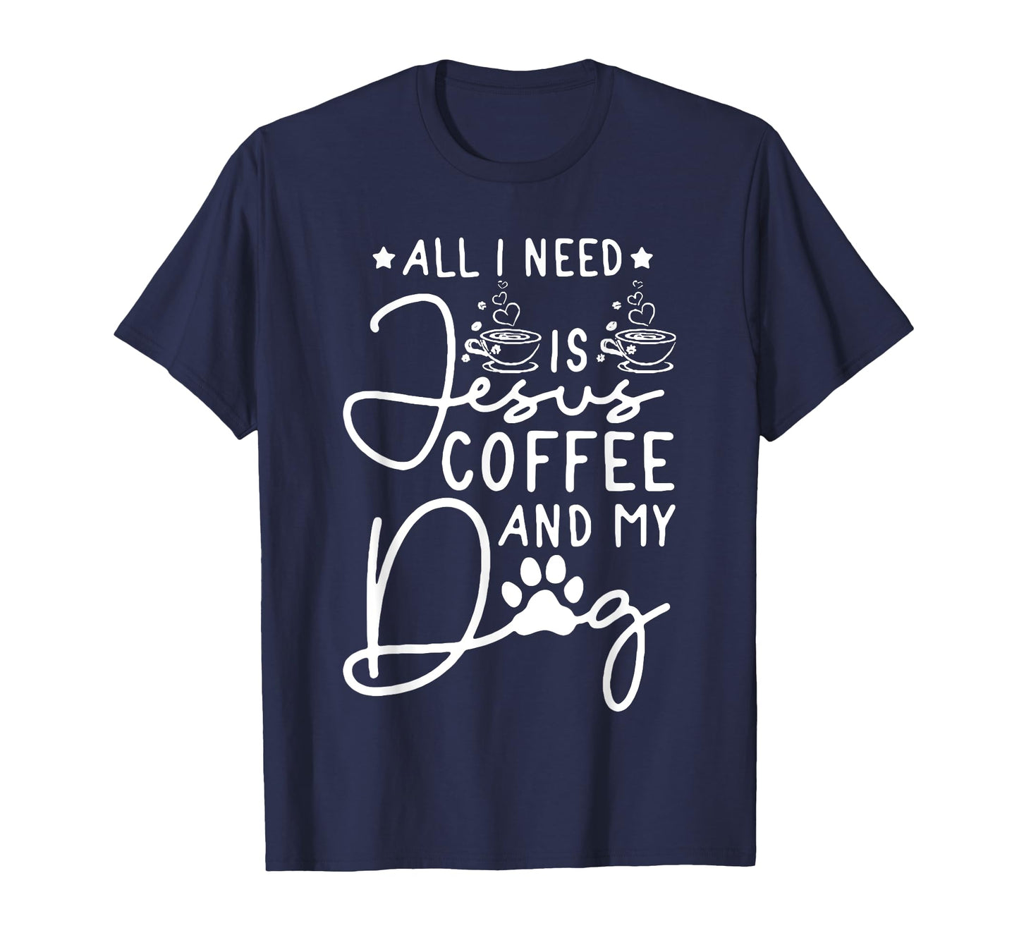 all i need is jesus coffee and my dog Men Women T-Shirt