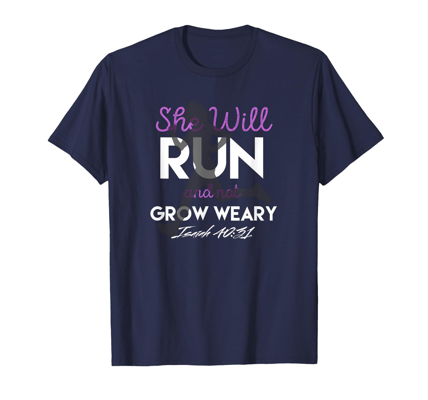 She Will Run and Not Grow Weary T-Shirt Motivational Verse T-Shirt