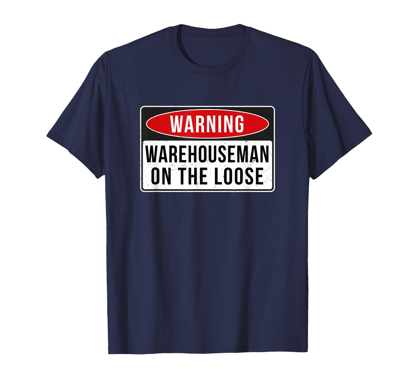 Warning Sign - Warehouseman On The Loose Funny Job Quote T-Shirt