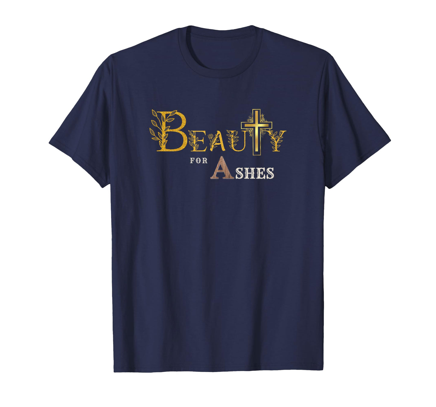 Beauty for Ashes Women & Girls Scripture Golden Cross Floral T-Shirt