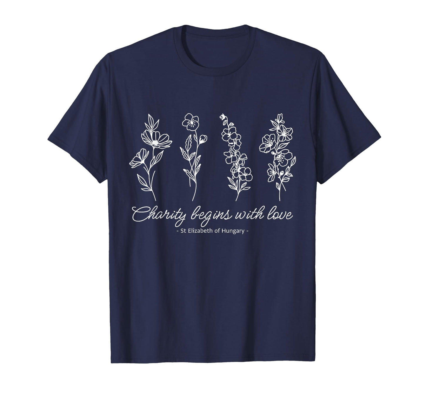 Saint Elizabeth of Hungary Charity Begins Wild Flower Design T-Shirt