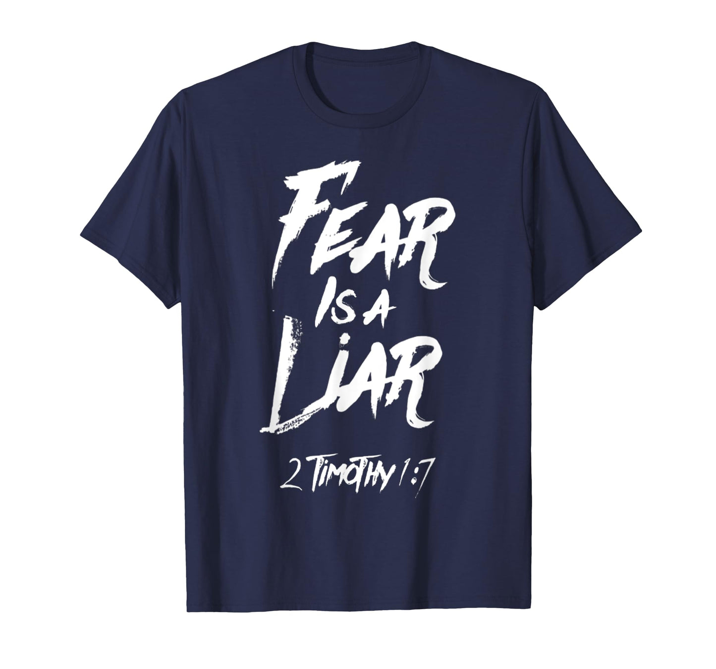 Funny Fear Is A Liar Timothy 1 7 White Design T-Shirt