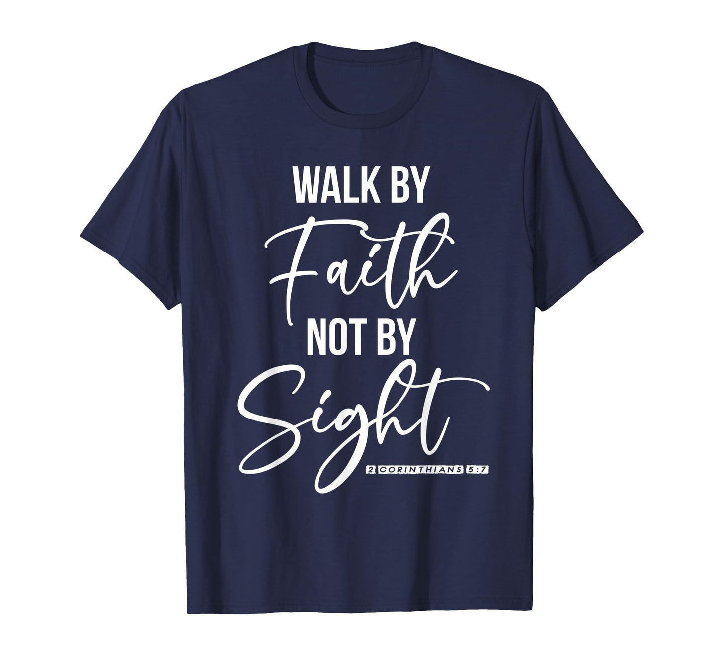 Walk By Faith - For Christian Women - Bible Verse Testament T-Shirt