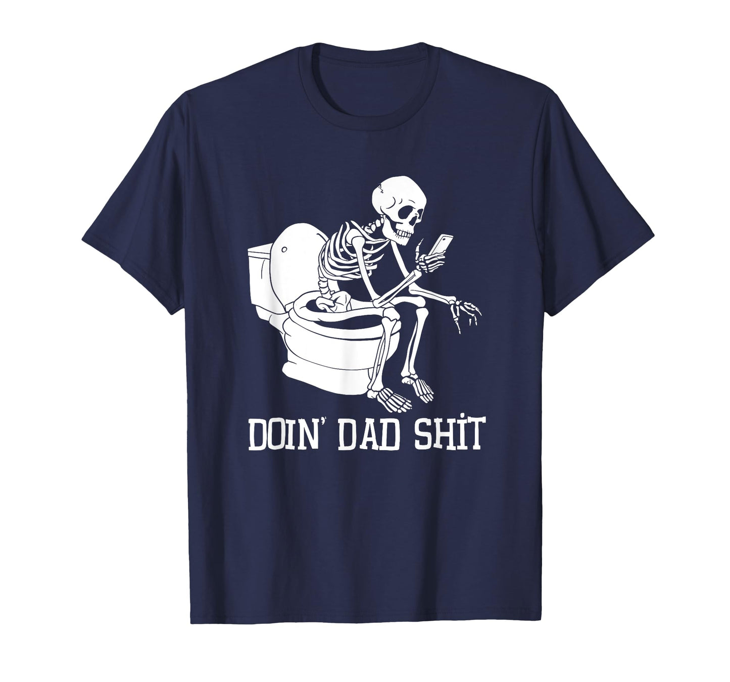 Doin' Dad Shit Funny Skeleton Humor T-Shirt