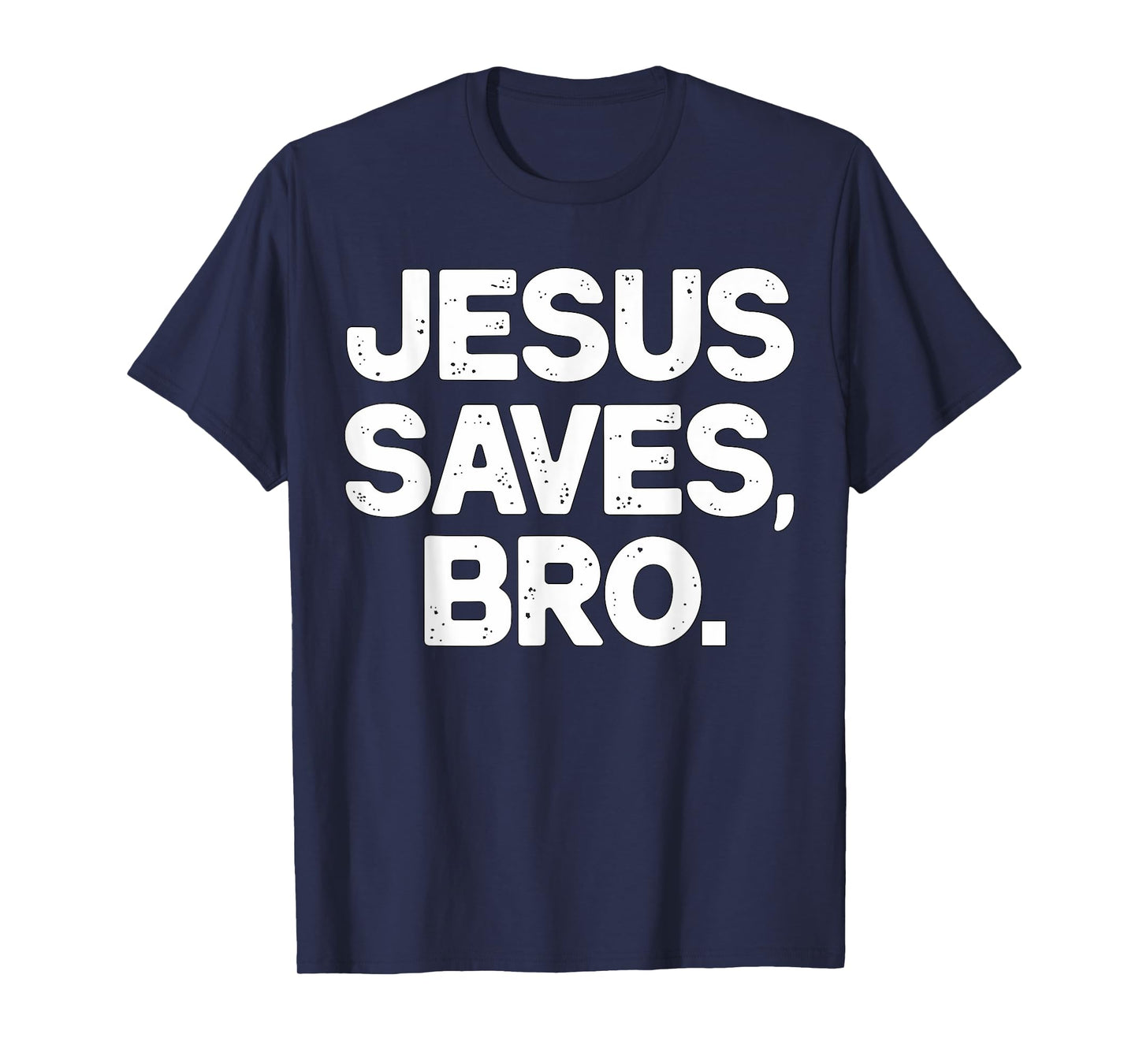 Jesus Saves Bro Christian T-Shirt