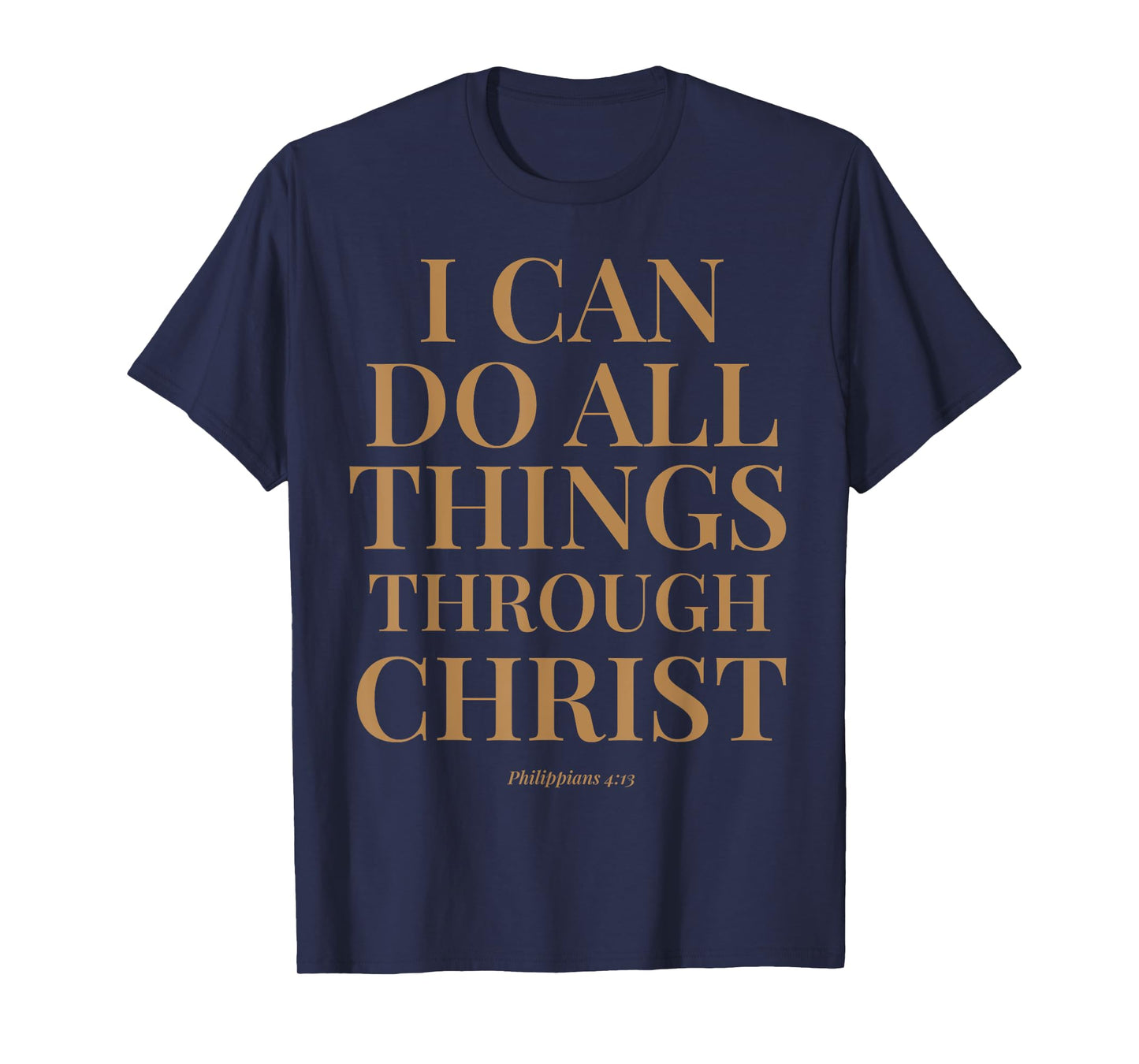 I Can Do All Things Through Christ Bible Verse Faith Based T-Shirt