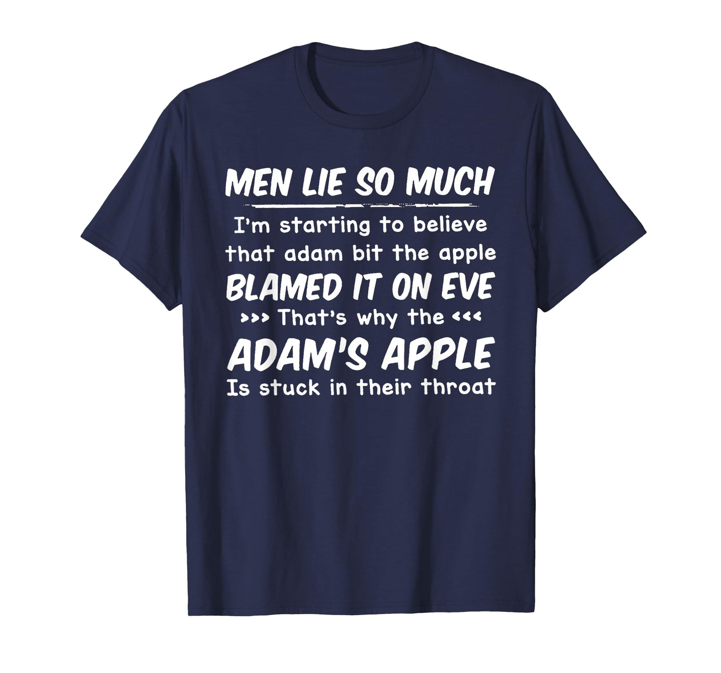 Men Lie So Much I'm Starting To Believe That Adam Bit T-Shirt