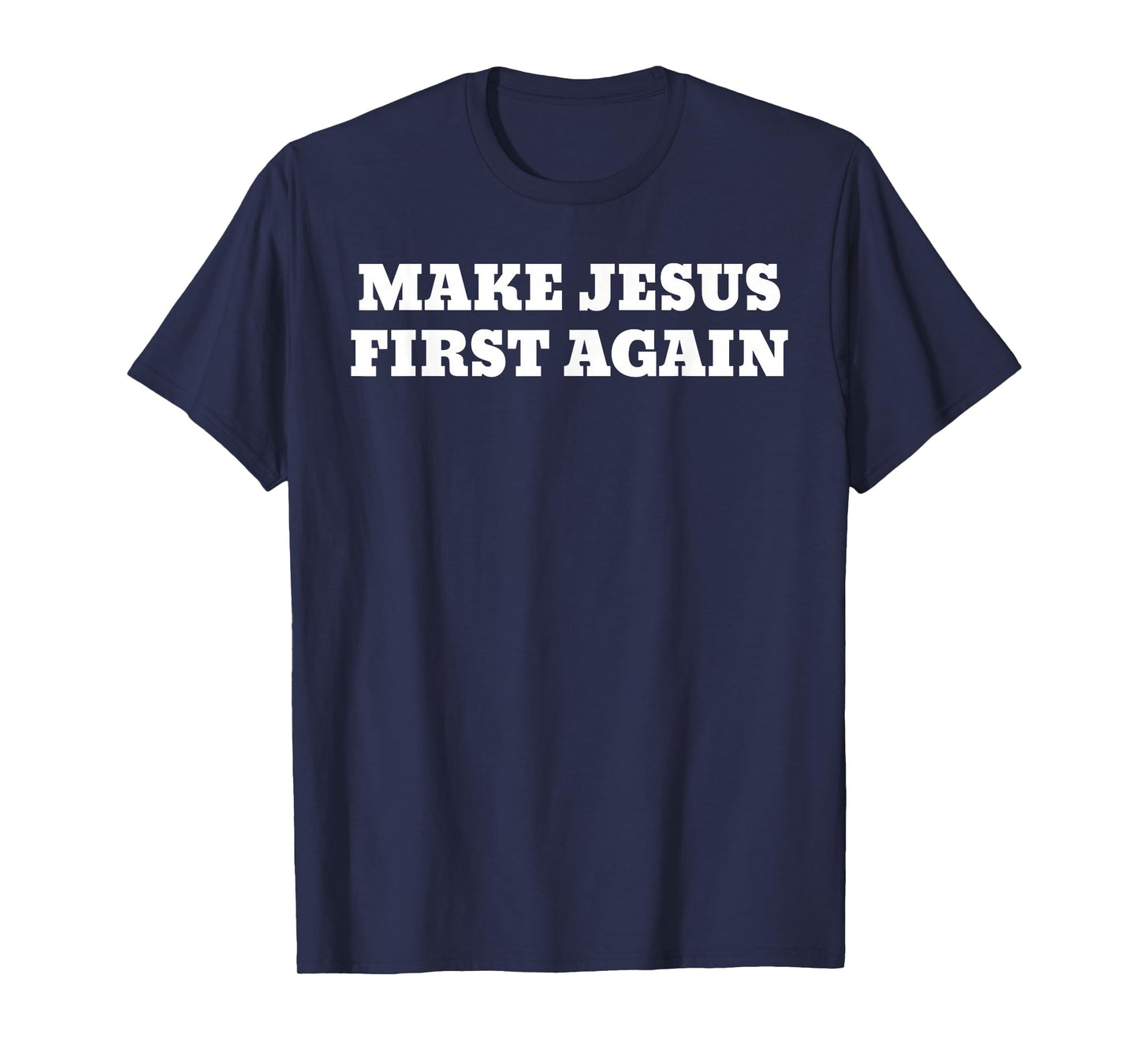 Make Jesus First Again T-Shirt