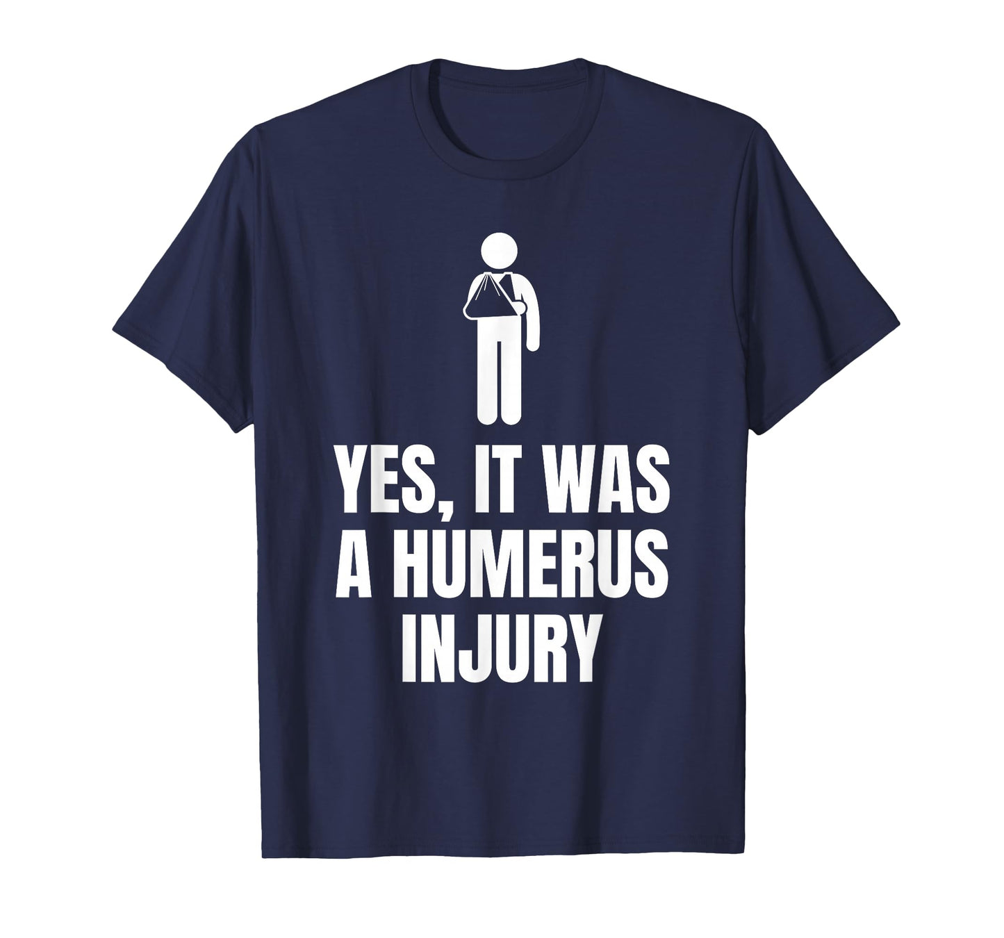 Funny Broken Arm Quote A Humerus Injury for Surgery Recovery T-Shirt