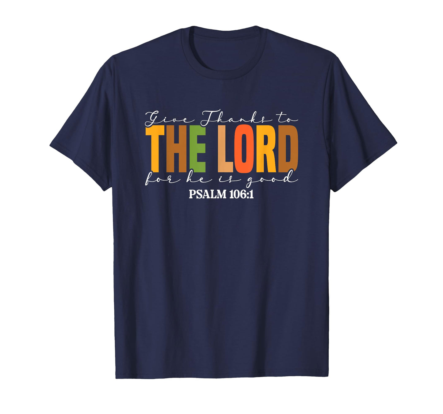 Give Thanks To The Lord For He Is Good T-Shirt