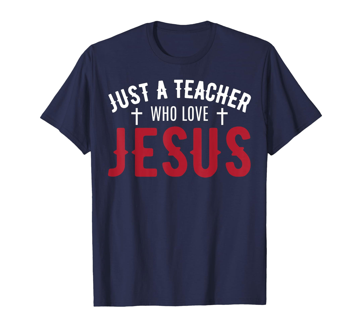 Just A Teacher Who Love Jesus Funny Teacher Lovers Faith T-Shirt