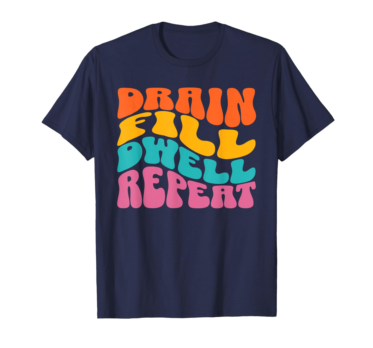 Drain Fill Dwell Repeat Peritoneal Dialysis Kidney Disease T-Shirt