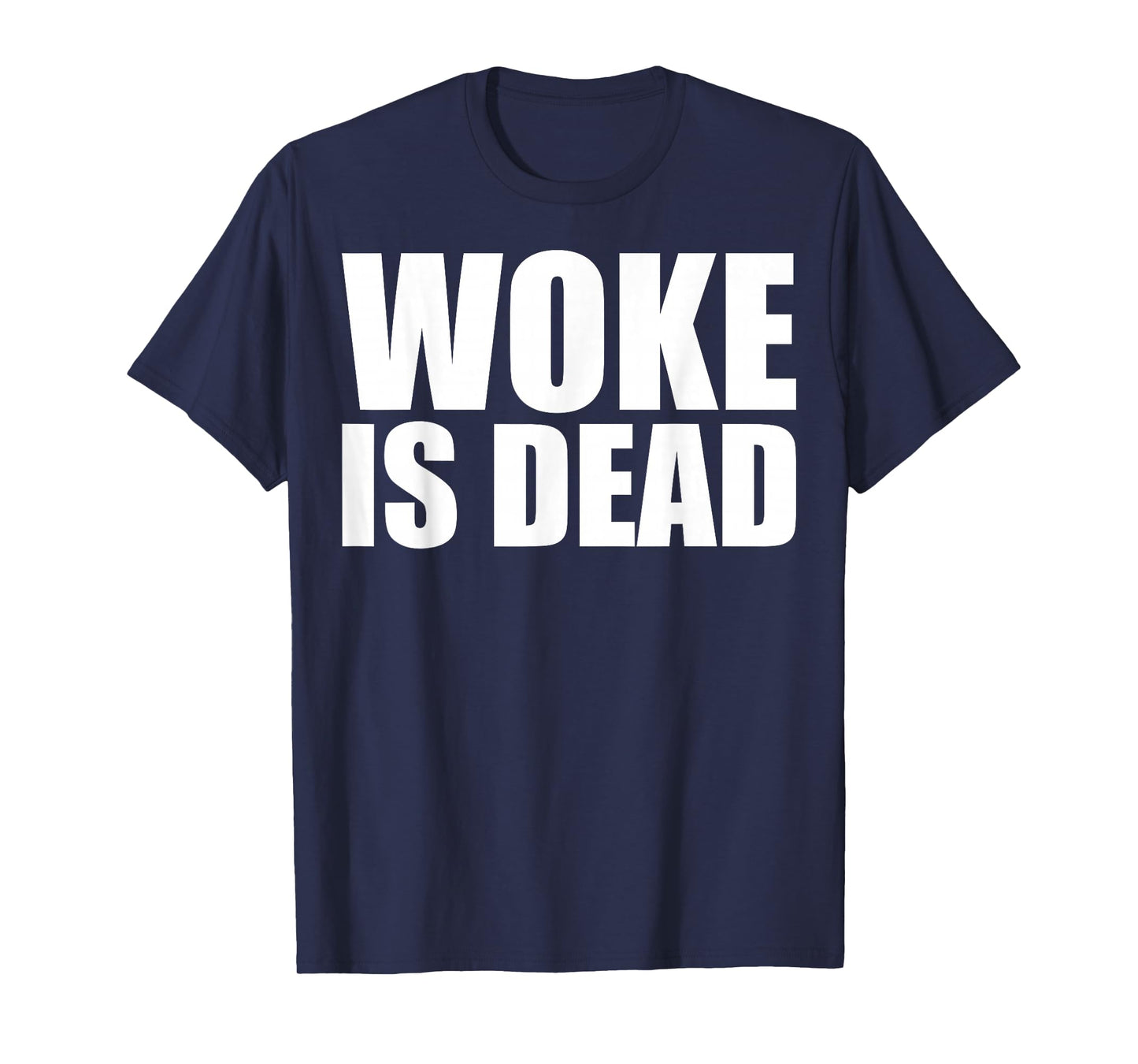 Woke is Dead Funny Slogan Funny Meme Quote for Sarcastic T-Shirt