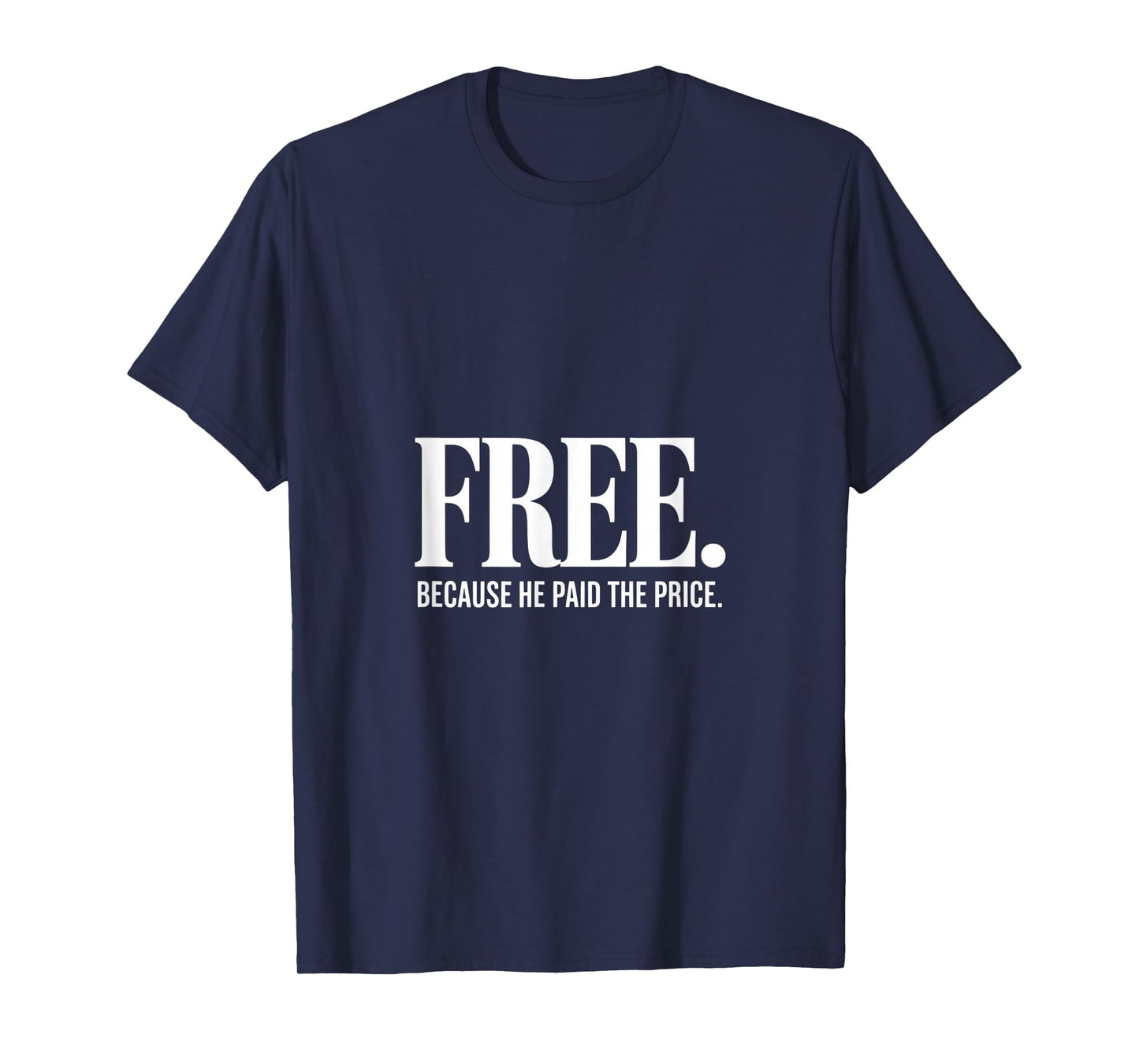 Christian Free Because He Paid The Price Message Backprint T-Shirt