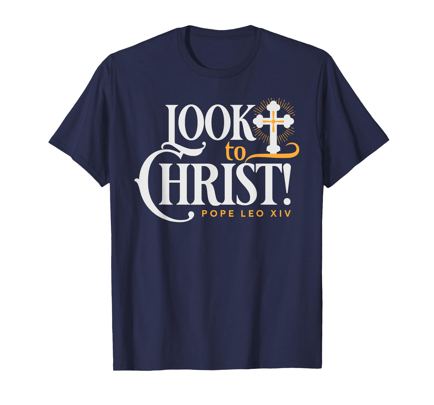Look to Christ Jesus Pope Leo XIV Catholic Quotes T-Shirt