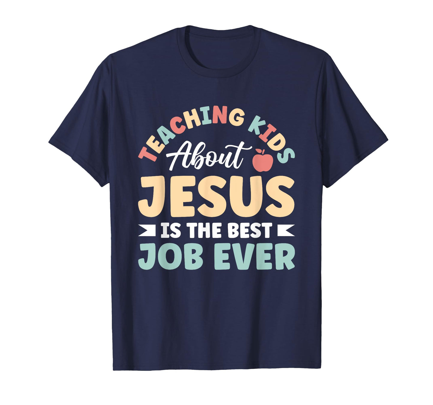 Teaching Kids About Jesus Is The Best Job Ever T-Shirt