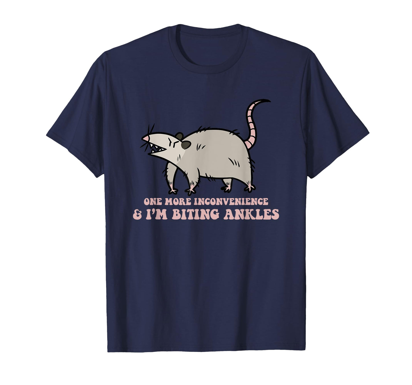 One More Inconvenience & I'm Biting Ankles T-Shirt
