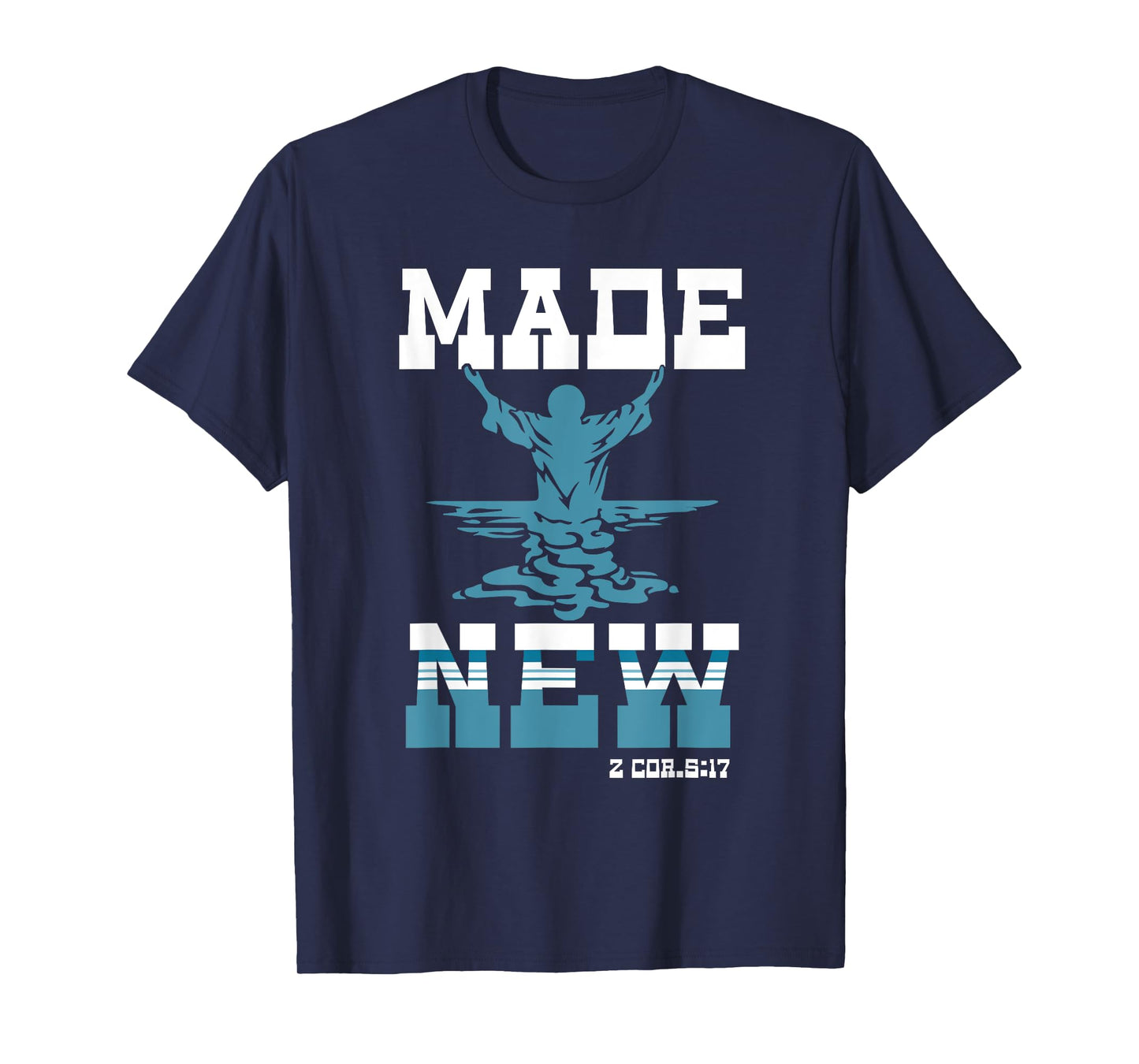 Made-New Baptism Sacrament Christian For Lord Spiritual T-Shirt