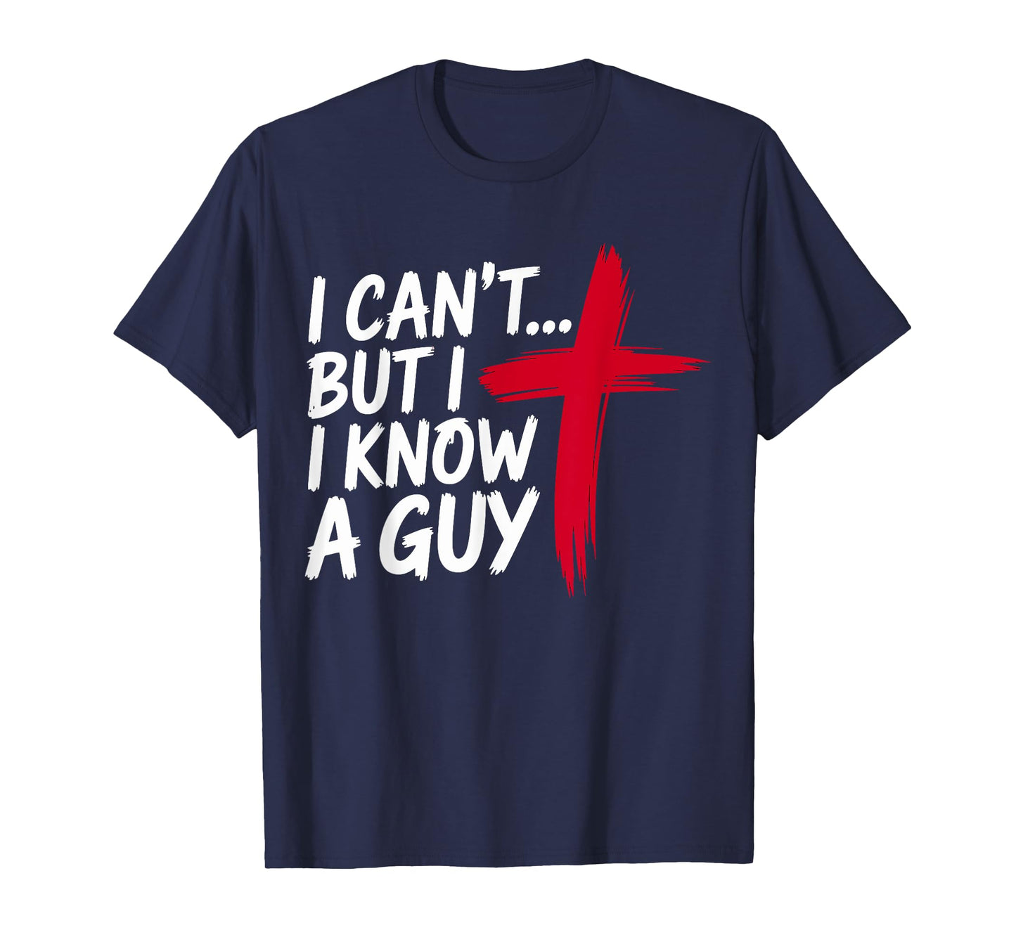 I can't but I know a Guy Jesus Christian T-Shirt