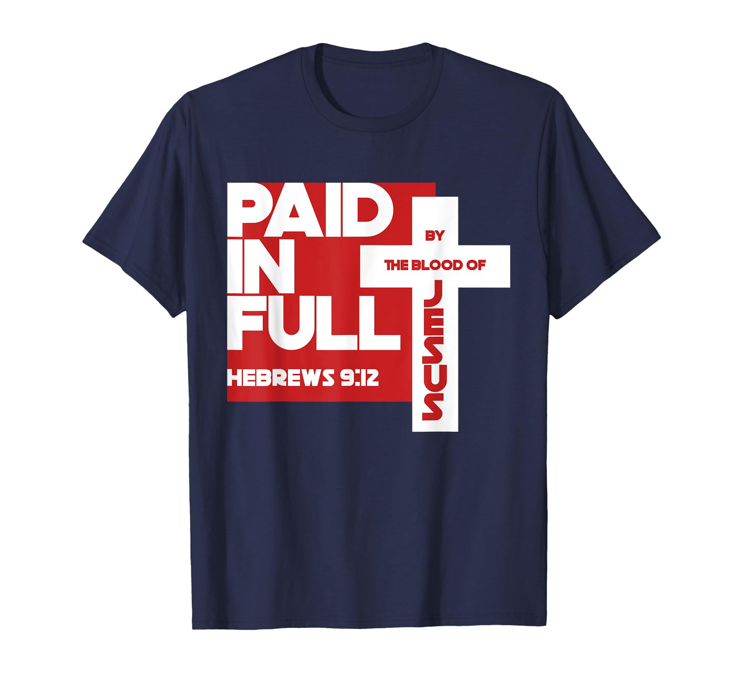 Paid in Full by the Blood of Jesus Christ Bible Verse Faith T-Shirt