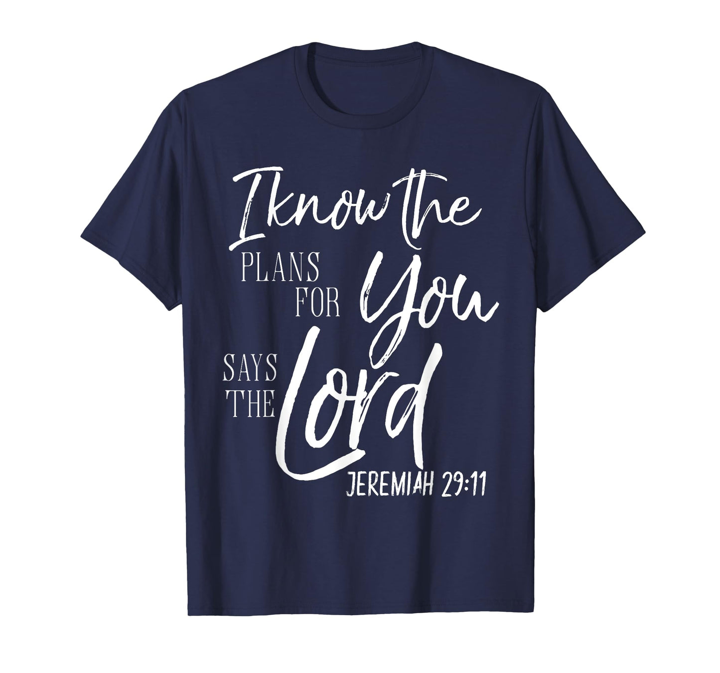 I Know The Plans I Have Says The Lord Shirt Bible Verse Tee T-Shirt