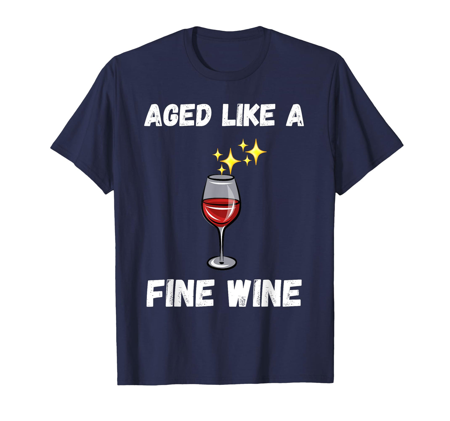 Funny Aged like a fine wine quote senior citizens wine lover T-Shirt