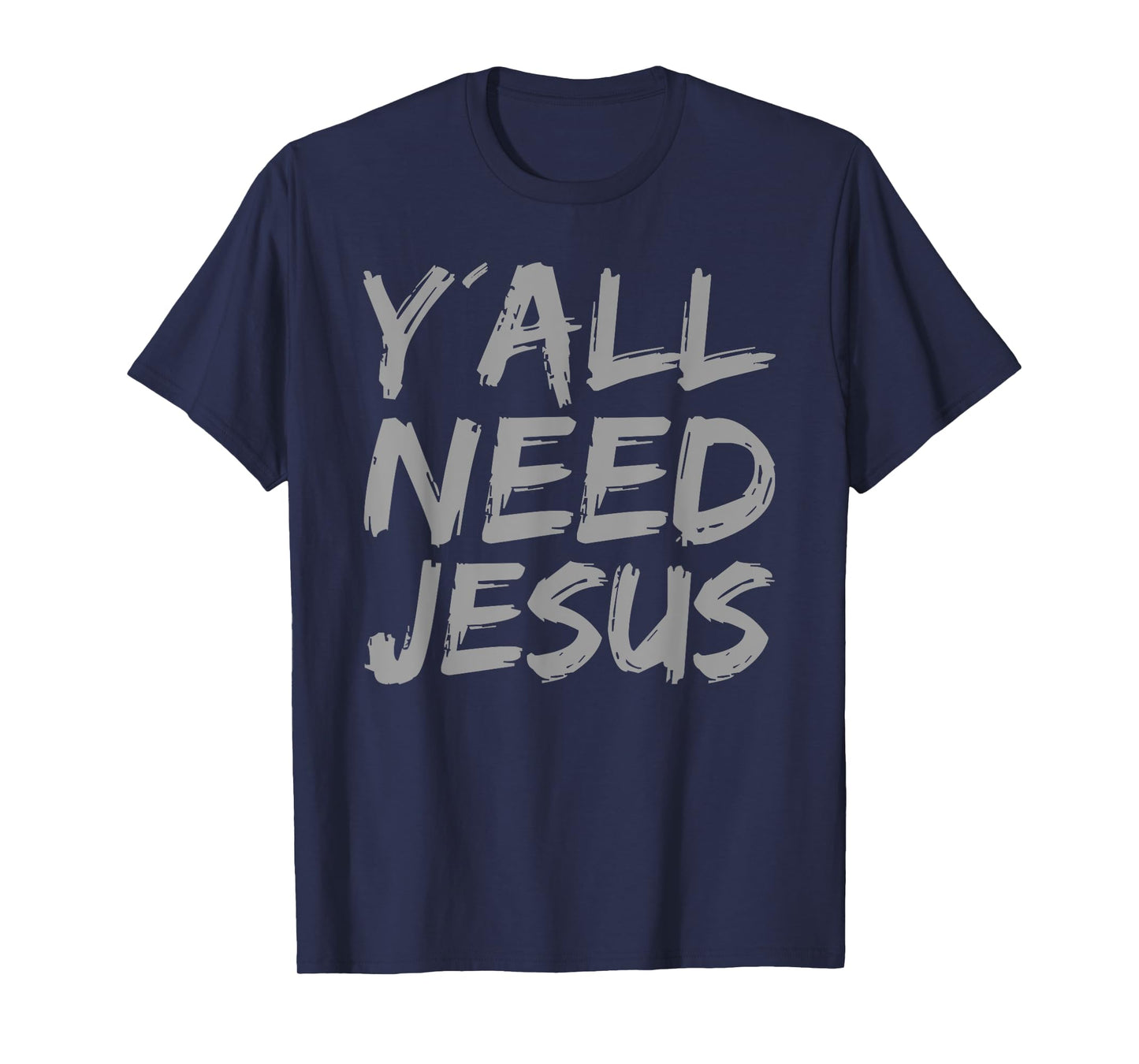 Y'all Need Jesus Trust in Jesus Religious Christian Faith T-Shirt
