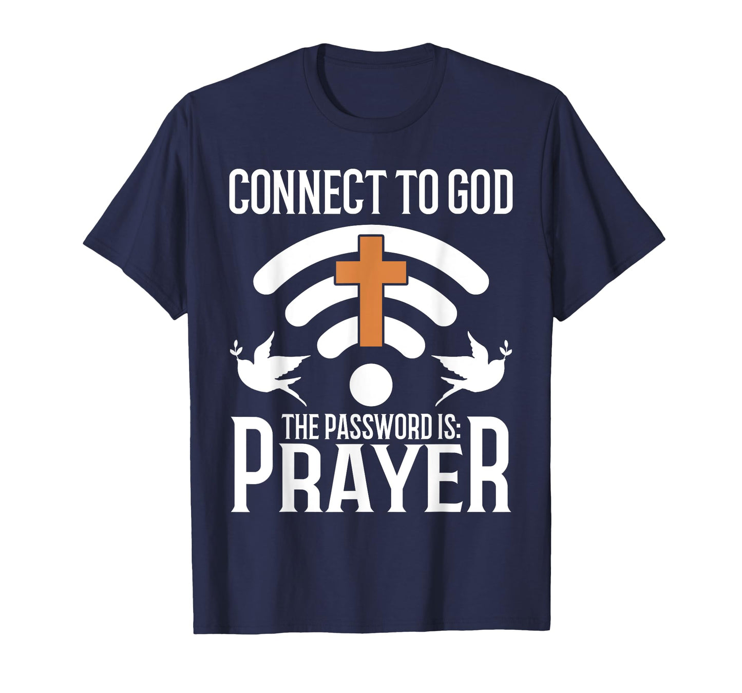 Connect to God The Password Is Prayer Christian T-Shirt