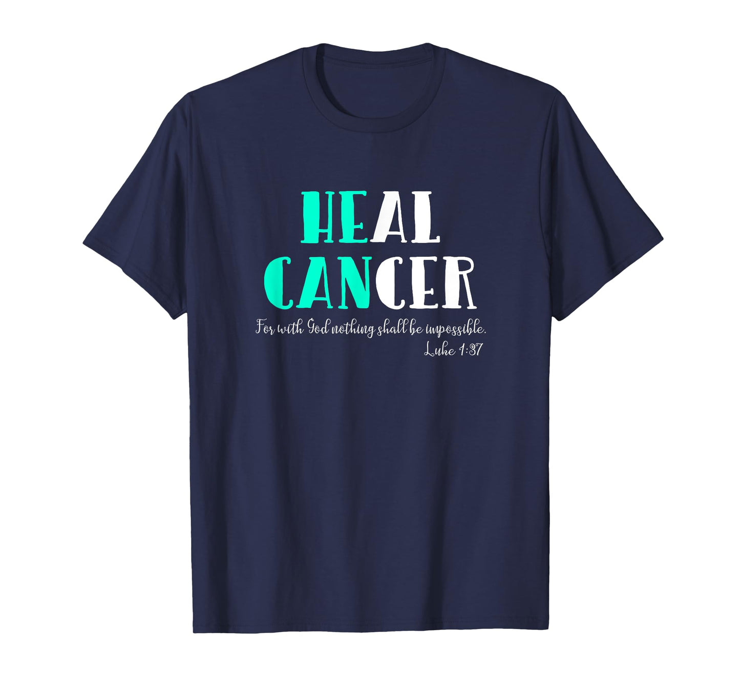 He Can Heal Cancer | God Heals Luke 1:37 Bible Verse T-Shirt T-Shirt