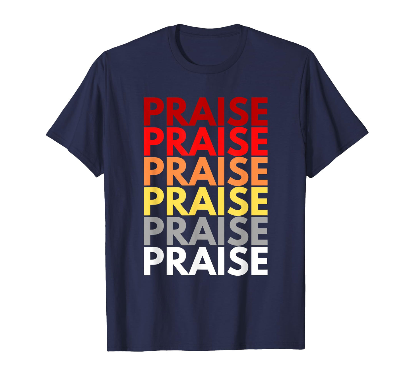 Praise Inspirational Christian Words Colorful Praise T-Shirt